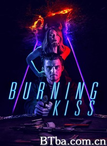 火热的吻 Burning Kiss‎ (2018) 1080P BT磁力 迅雷网盘下载