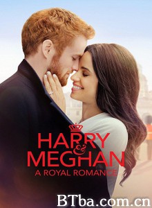 哈里与梅根：皇室爱情故事 Harry & Meghan: The Royal Love Story‎ (2018) 1080P BT磁力 迅雷网盘下载
