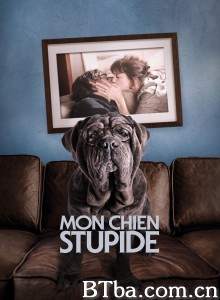 我的笨狗 Mon chien stupide‎ (2019) 1080P/720P BT磁力 迅雷网盘下载