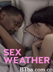翻云覆雨 Sex Weather‎ (2018) 1080P BT磁力 迅雷网盘下载