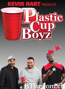 Kevin Hart Presents: Plastic Cup Boyz‎ (2014) 1080P BT磁力 迅雷网盘下载