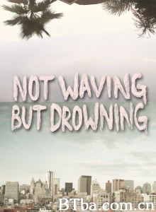 Not Waving But Drowning‎ (2012) 1080P BT磁力 迅雷网盘下载