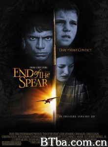 长矛的尖端 End of the Spear‎ (2006) 1080P BT磁力 迅雷网盘下载