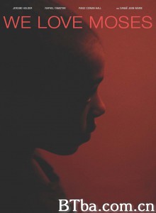 We Love Moses‎ (2016) 1080P/720P BT磁力 迅雷网盘下载