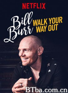 比尔·伯尔：慢走不送 Bill Burr: Walk Your Way Out‎ (2017) 1080P BT磁力 迅雷网盘下载