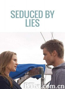 别对我说谎/Seduced by Lies‎-720p|1080p高清bt种子下载