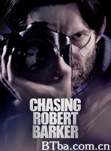 追踪大明星 追踪大明星(台) Chasing Robert Barker‎ (2016) 1080P/720P BT磁力 迅雷网盘下载