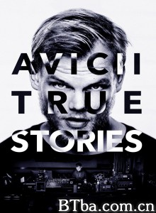艾维奇的真实故事 Avicii: True Stories‎ (2017) 1080P/720P BT磁力 迅雷网盘下载-影音屋