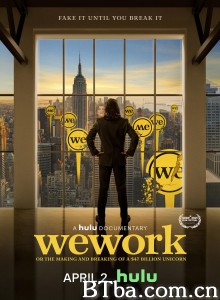 WeWork: or the Making and Breaking of a $47 Billion Unicorn‎ (2021) 1080P/4K BT磁力 迅雷网盘下载