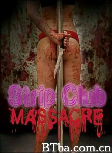 Strip Club Massacre‎ (2017) 1080P BT磁力 迅雷网盘下载