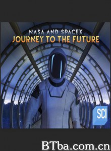美国国家航空航天局与太空探索技术公司：未来之旅 NASA and SpaceX: Journey to the Future‎ (2020) 1080P BT磁力 迅雷网盘下载