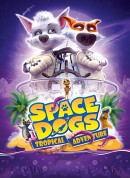 太空狗：热带冒险/Space Dogs: Tropical Adventure‎