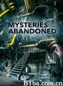废弃建筑之谜 第三季 Mysteries of the Abandoned Season 3‎ (2017) 1080P BT磁力 迅雷网盘下载