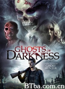 黑暗的幽灵 Ghosts Of Darkness‎ (2017) 1080P BT磁力 迅雷网盘下载