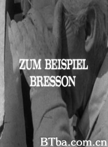 穆谢特拍摄特辑 Zum Beispiel Bresson‎ (1967) 1080P/720P BT磁力 迅雷网盘下载-影音屋