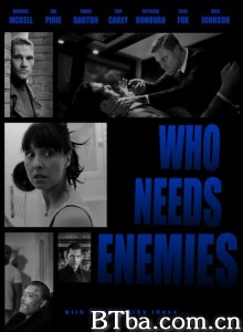 谁还需要敌人 Who Needs Enemies‎ (2013) 1080P BT磁力 迅雷网盘下载