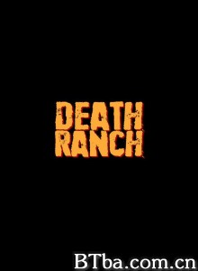 Death Ranch‎ (2020) 1080P BT磁力 迅雷网盘下载