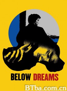 梦之下 Below Dreams‎ (2014) 1080P BT磁力 迅雷网盘下载
