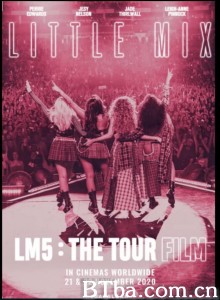 小混混五专巡演电影 Little Mix: LM5 - The Tour Film ‎ (2020) 1080P/4K BT磁力 迅雷网盘下载