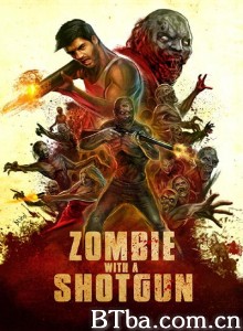 Zombie with a Shotgun‎ (2017) 1080P BT磁力 迅雷网盘下载