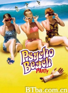 九九九玉女寻凶 Psycho Beach Party‎ (2000) 1080P/720P BT磁力 迅雷网盘下载