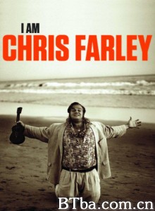 我是克里斯·法利 I Am Chris Farley‎ (2015) 1080P BT磁力 迅雷网盘下载