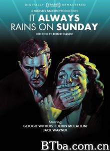 周日总是下雨天 It Always Rains on Sunday‎ (1947) 1080P BT磁力 迅雷网盘下载
