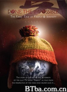 不可为而为之 Done the Impossible-The Fans' Tale of Firefly and Serenity‎ (2006) 1080P BT磁力 迅雷网盘下载
