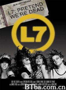 L7乐队：假装我们死了 L7: Pretend We're Dead‎ (2016) 1080P/720P BT磁力 迅雷网盘下载