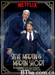 喜剧双打：笑完就忘欢乐夜 Steve Martin and Martin Short: An Evening You Will Forget for the Rest of Your Life‎ (2018) 1080P BT磁力 迅雷网盘下载
