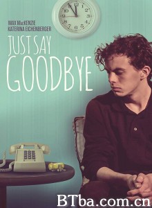 只道再见 Just Say Goodbye‎ (2017) 1080P BT磁力 迅雷网盘下载