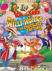 猫和老鼠：查理和巧克力工厂 Tom and Jerry: Willy Wonka and the Chocolate Factory‎ (2017) 1080P BT磁力 迅雷网盘下载