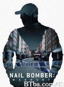 伦敦钉子炸弹案：全面缉凶 The Nailbomber‎ (2021) 1080P BT磁力 迅雷网盘下载-影音屋