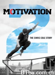 Motivation 2: The Chris Cole Story‎ (2015) 1080P BT磁力 迅雷网盘下载-影音屋