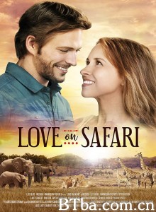 爱在旅途 Love on Safari‎ (2018) 1080P BT磁力 迅雷网盘下载