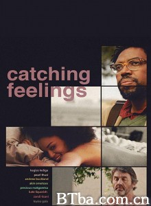 Catching Feelings‎ (2017) 1080P BT磁力 迅雷网盘下载