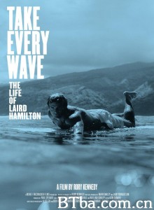 追浪：莱尔德·汉密尔顿的一生 冲浪潮人(台) Take Every Wave: The Life of Laird Hamilton‎ (2017) 1080P BT磁力 迅雷网盘下载-影音屋