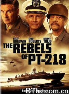 PT-218的叛军 The Rebels of PT-218 (2021) 1080P BT磁力 迅雷网盘下载