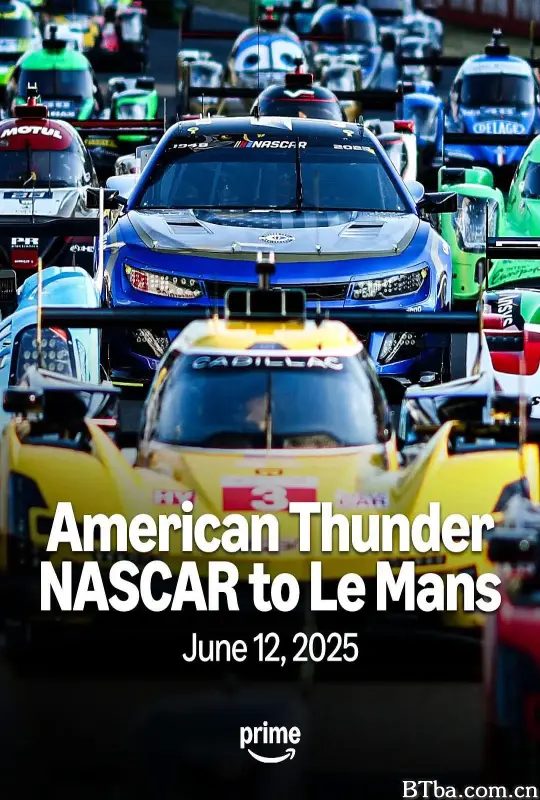 美国雷霆：从纳斯卡到勒芒 American Thunder: NASCAR to Le Mans (2025) 1080P/4K BT磁力 迅雷网盘下载-影音屋
