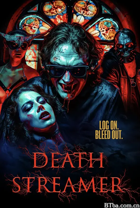死亡主播 Death Streamer (2024) 1080P/720P 高清免费观看 BT磁力 迅雷网盘下载