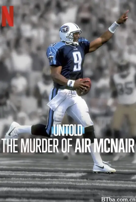体坛秘史：传奇四分卫命案 Untold: The Murder of Air McNair (2024) 1080P/4K BT磁力 迅雷网盘下载-影音屋
