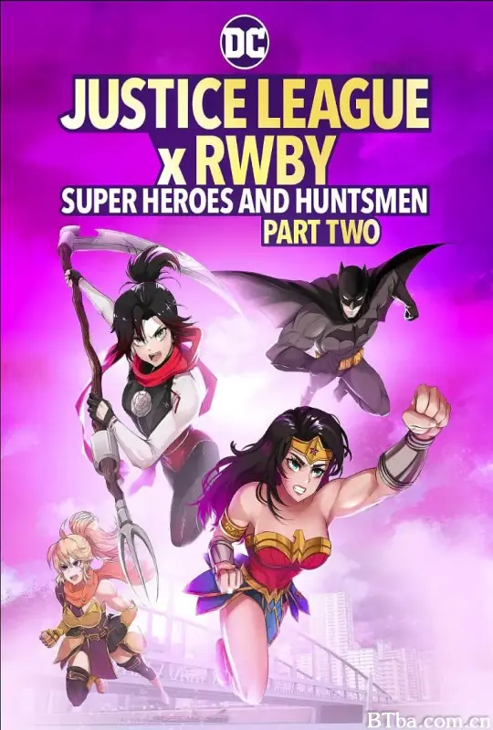 正义联盟与红白黑黄：超级英雄和猎人（下） Justice League x RWBY: Super Heroes and Huntsmen Part Two (2023) 4K/WEB-DL BT磁力 迅雷网盘下载