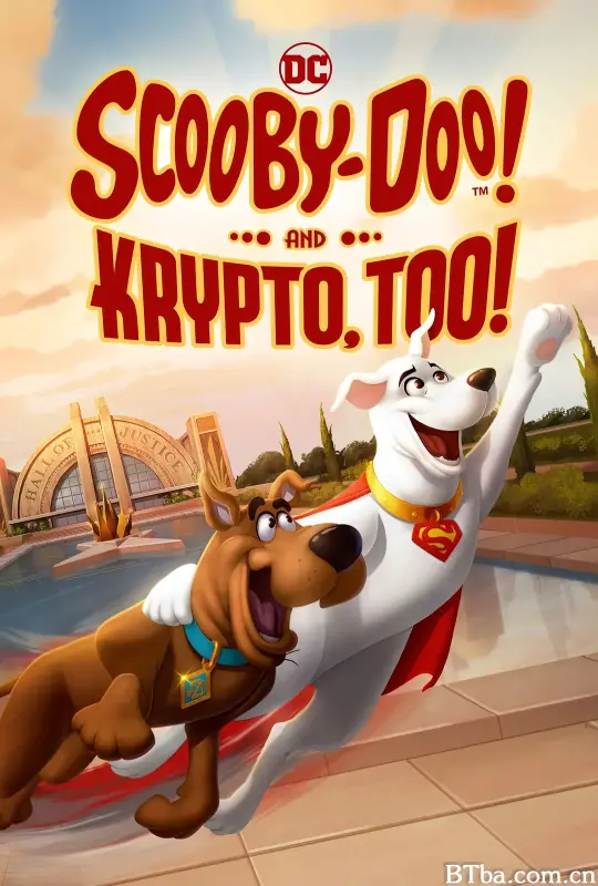 史酷比与超狗小氪：英雄冒险 Scooby-Doo! and Krypto, Too! (2023) 1080P/4K 高清免费观看 BT磁力 迅雷网盘下载