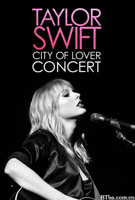 恋人：泰勒·斯威夫特巴黎演唱会 Taylor Swift: City of Lover Concert (2020) 1080P BT磁力 迅雷网盘下载-影音屋