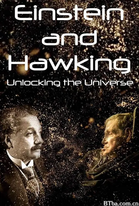 爱因斯坦与霍金：解锁宇宙 Einstein & Hawking: Masters of our Universe Einstein and Hawking: Masters of Our Universe Einstein und Hawking – Das Geheimnis von Zeit und Raum(德) 爱因斯坦与霍金：掌握宇宙奥秘的人 Einstein-Hawking : l’Univers dévoilé Einstein and Hawking: Unlocking the Universe (2019) 1080P BT磁力 迅雷网盘下载-影音屋