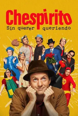 切斯皮里托：无心恰恰是/Chespirito: Sin querer queriendo
