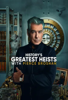 皮尔斯·布鲁斯南之惊天大劫案 第一季/History's Greatest Heists with Pierce Brosnan Season 1