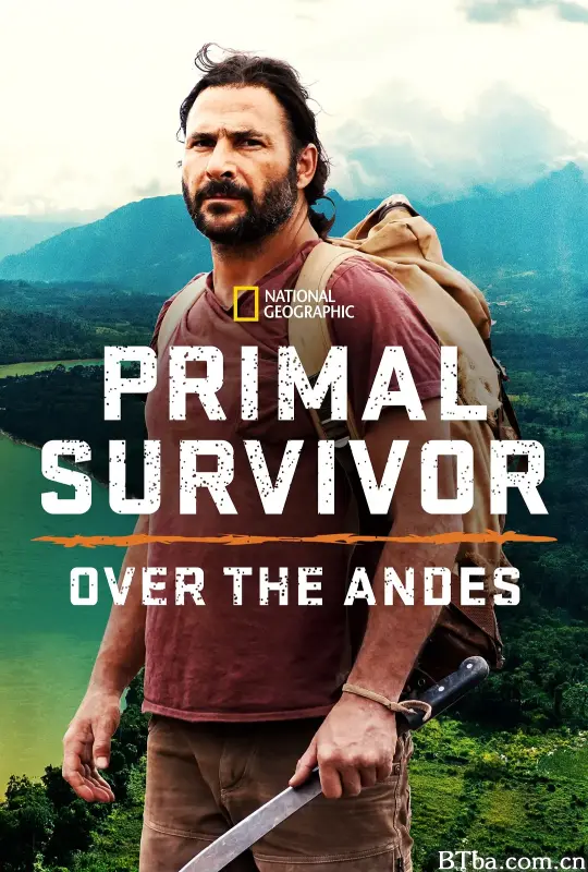原始求生记：安第斯山脉 第一季/Primal Survivor: Over the Andes Season 1