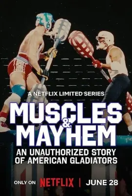 肌肉混战：美国角斗士传奇/Muscles & Mayhem: An Unauthorized Story of American Gladiator