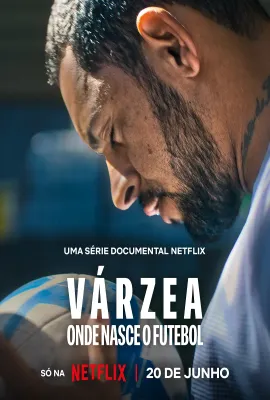 始于足下：草根足球的传奇/Várzea: Onde Nasce o Futebol